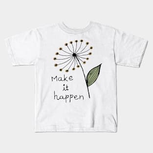 Make it happen Kids T-Shirt